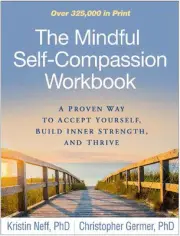 The Mindful Self-Compassion Workbook: A Proven Way to Accept Yourself, Build Inn