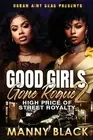 Good Girls Gone Rogue 2: High Price Of Street Royalty by Manny Black Paperback B