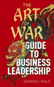 The Art of War Guide to Business Leadership by Dominic Hale NEW Hardback