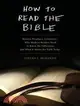 How to Read the Bible ─ History, Prophecy, Literature-- Why Modern Readers Need to Know the Difference, and What It Means for Faith Today