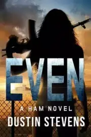 Even: a HAM novel by Dustin Stevens: New