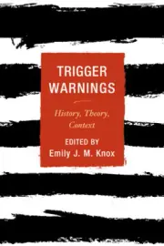 Trigger Warnings: History, Theory, Context by Emily J. M. Knox