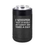 Can Bottle Cooler Insulated Drink Holder I Whisper WTF To Myself At Least Funny