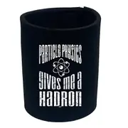 Particle Physics Gives Me A Hadron - Funny Novelty Stubby Holder