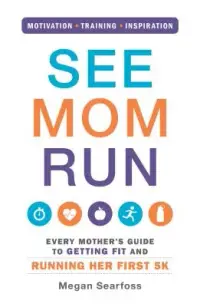 在飛比找博客來優惠-See Mom Run: Every Mother’s Gu