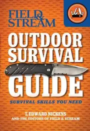 Field & Stream Outdoor Survival Guide: Survival Skills You Need by T. Edward Nic