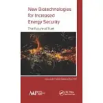 NEW BIOTECHNOLOGIES FOR INCREASED ENERGY SECURITY: THE FUTURE OF FUEL