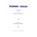 BEGINNING TAGALOG: A COURSE FOR SPEAKERS OF ENGLISH
