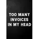 Too Many Invoices In My Head: Funny Accountant Journal / Hilarious Gift CPA Notebook ( 6 x 9 - 110 Blank Lined Pages )