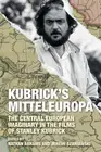 Kubrick's Mitteleuropa: The Central European Imaginary in the Films of Stanley K