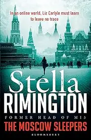 [Stella Rimington] The Moscow Sleepers: A Liz Carlyle Thriller