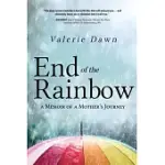 END OF THE RAINBOW: A MEMOIR OF A MOTHER’S JOURNEY