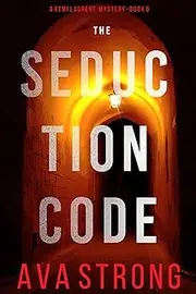 The Seduction Code (A Remi Laurent FBI Suspense Thriller—Book 6)
