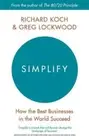 Simplify: How the Best Businesses in the World Succeed by Koch, Richard