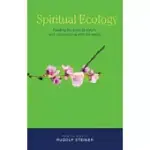 SPIRITUAL ECOLOGY: READING THE BOOK OF NATURE AND RECONNECTING WITH THE WORLD