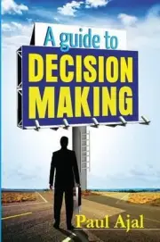 A Guide To Decision Making by Paul Ajal (English) Paperback Book
