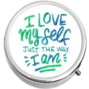 I Love Myself Just the Way I Am Medicine Pill Box