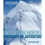 MOUNTAIN HEROES: PORTRAITS OF ADVENTURE
