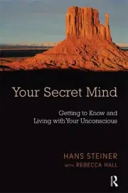 Your Secret Mind: Getting to Know and Living with Your Unconscious by Rebecca Ha