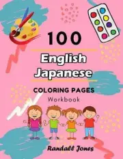 100 English Japanese Coloring Pages Workbook: Awesome coloring book for Kids by