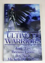 ULTIMATE WARRIORS By Jaide Fox, Brenna Lyons, Joy Nash, Michelle M Pillow new!