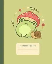 Composition Book: Cute Frog With Mushroom Hat | College Ruled Notebook | Kawaii Cottagecore Aesthetic Lined Journal for Kids & Teens