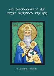 An Introduction to the Celtic Orthodox Church - Fr Leonard Hollands