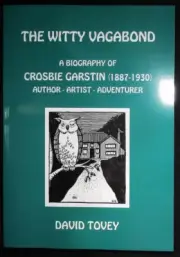 The Witty Vagabond: A Biography of Crosbie Garstin (1887-1930) Author - Artist -