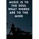 Music is to the soul what words are to the mind: Lined Notebook / Journal Gift, 100 Pages, 6x9, Soft Cover, Matte Finish Inspirational Quotes Journal,