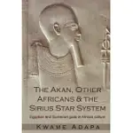 THE AKAN, OTHER AFRICANS AND THE SIRIUS STAR SYSTEM: EGYPTIAN AND SUMERIAN GODS IN AFRICAN CULTURE