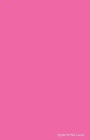 Simple Hot Pink Journal: Soft Cover Lined 100 Page Writing Notebook Diary