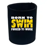 Born To Swim - Funny Novelty Stubby Holder