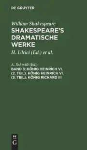 Knig Heinrich VI. (2. Teil). Knig Heinrich VI. (3. Teil). Knig Richard III: Aus: