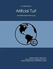 The 2023 Report on Artificial Turf: World Market Segmentation by City