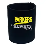 Parkers Always Right - Funny Novelty Stubby Holder