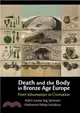Death and the Body in Bronze Age Europe：From Inhumation to Cremation