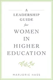 A Leadership Guide for Women in Higher Education