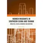 WOMEN MIGRANTS IN SOUTHERN CHINA AND TAIWAN: MOBILITIES, DIGITAL ECONOMIES AND EMOTIONS