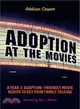 Adoption at the Movies ─ A Year of Adoption-Friendly Movie Nights to Get Your Family Talking