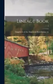 Lineage Book; 5 by Daughters of the American Revolution