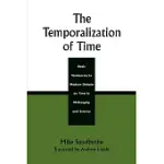THE TEMPORALIZATION OF TIME: BASIC TENDENCIES IN MODERN DEBATE ON TIME IN PHILOSOPHY AND SCIENCE
