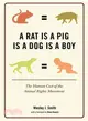 A Rat Is a Pig Is a Dog Is a Boy: The Human Cost of the Animal Rights Movement