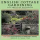 English Cottage Gardening ─ For American Gardeners