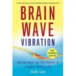 BRAIN WAVE VIBRATION: GETTING BACK INTO THE RHYTHM OF A HAPPY, HEALTHY LIFE