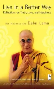 Live in a Better Way: Reflections on Truth, Love, and Happiness by Dalai Lama (E