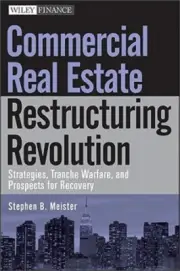 Commercial Real Estate Restructuring Revolution: Strategies, Tranche Warfare, an