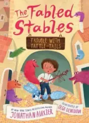 Trouble with Tattle-Tails The Fabled Stables Book 2 by Jonathan Auxier NEW Pap
