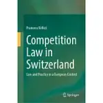 COMPETITION LAW IN SWITZERLAND: LAW AND PRACTICE IN A EUROPEAN CONTEXT