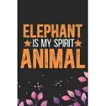 ELEPHANT IS MY SPIRIT ANIMAL: COOL ELEPHANT JOURNAL NOTEBOOK GIFTS- ELEPHANT LOVER GIFTS FOR WOMEN- FUNNY ELEPHANT NOTEBOOK DIARY - ELEPHANT OWNER G