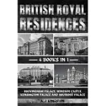BRITISH ROYAL RESIDENCES: BUCKINGHAM PALACE, WINDSOR CASTLE, KENSINGTON PALACE AND HOLYROOD PALACE